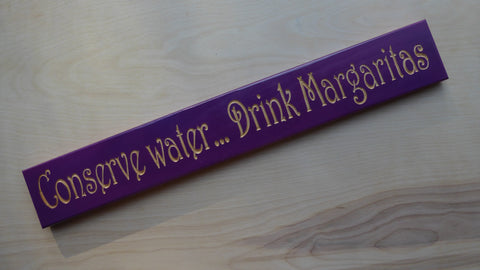 Conserve water… Drink Margaritas